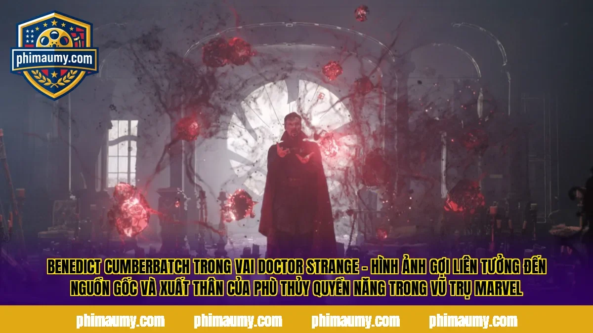 Benedict Cumberbatch trong vai Doctor Strange – hình ảnh gợi liên tưởng đến nguồn gốc và xuất thân của phù thủy quyền năng trong vũ trụ Marvel