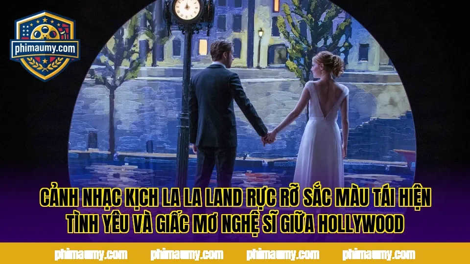 Cảnh nhạc kịch La La Land rực rỡ sắc màu tái hiện tình yêu và giấc mơ nghệ sĩ giữa Hollywood