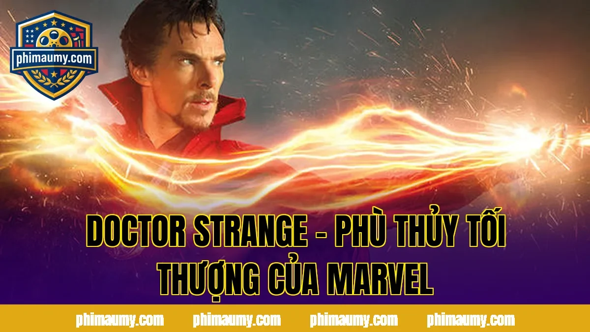 Doctor Strange – Phù Thủy Tối Thượng của Marvel