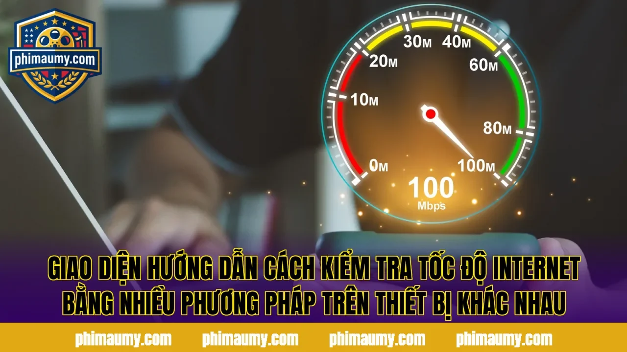 Giao diện hướng dẫn cách kiểm tra tốc độ Internet bằng nhiều phương pháp trên thiết bị khác nhau