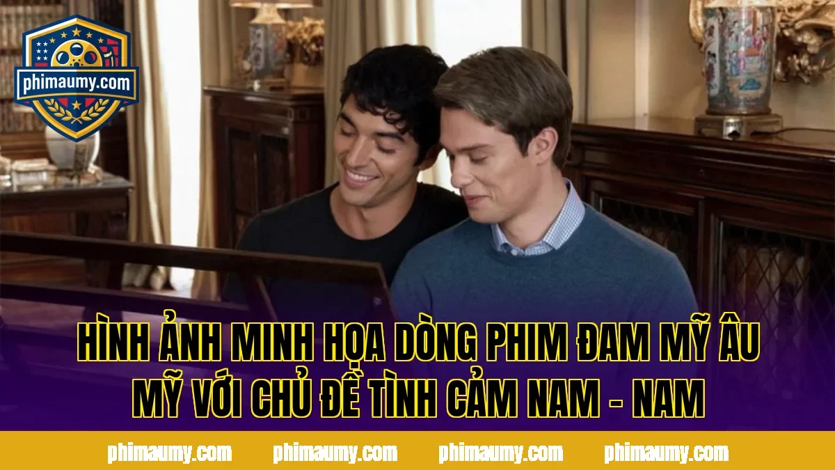 Hình ảnh minh họa dòng phim đam mỹ Âu Mỹ với chủ đề tình cảm nam – nam