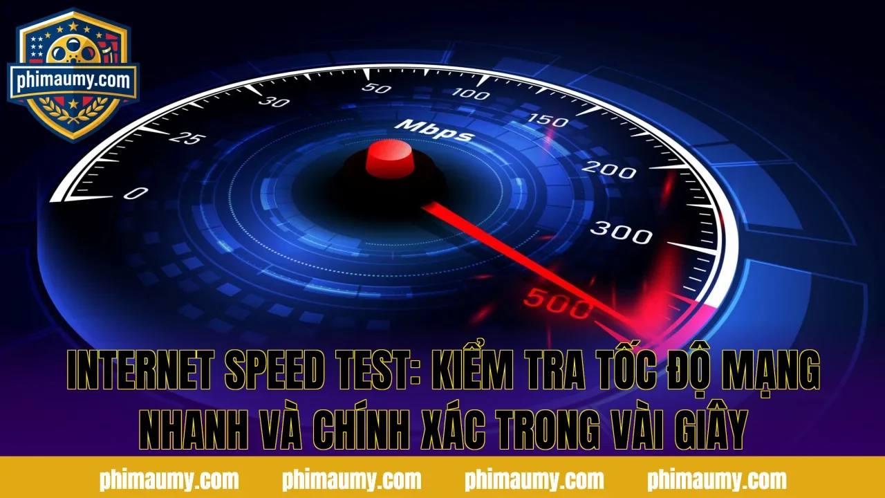 Internet Speed Test: Kiểm Tra Tốc Độ Mạng Nhanh Và Chính Xác Trong Vài Giây