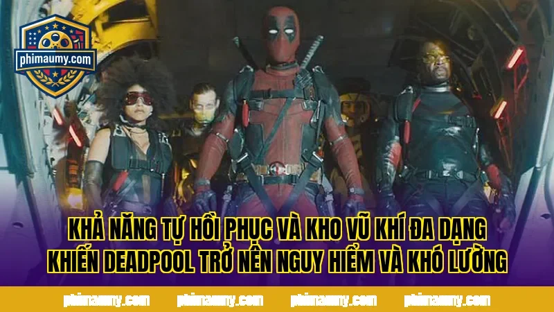Khả năng tự hồi phục và kho vũ khí đa dạng khiến Deadpool trở nên nguy hiểm và khó lường