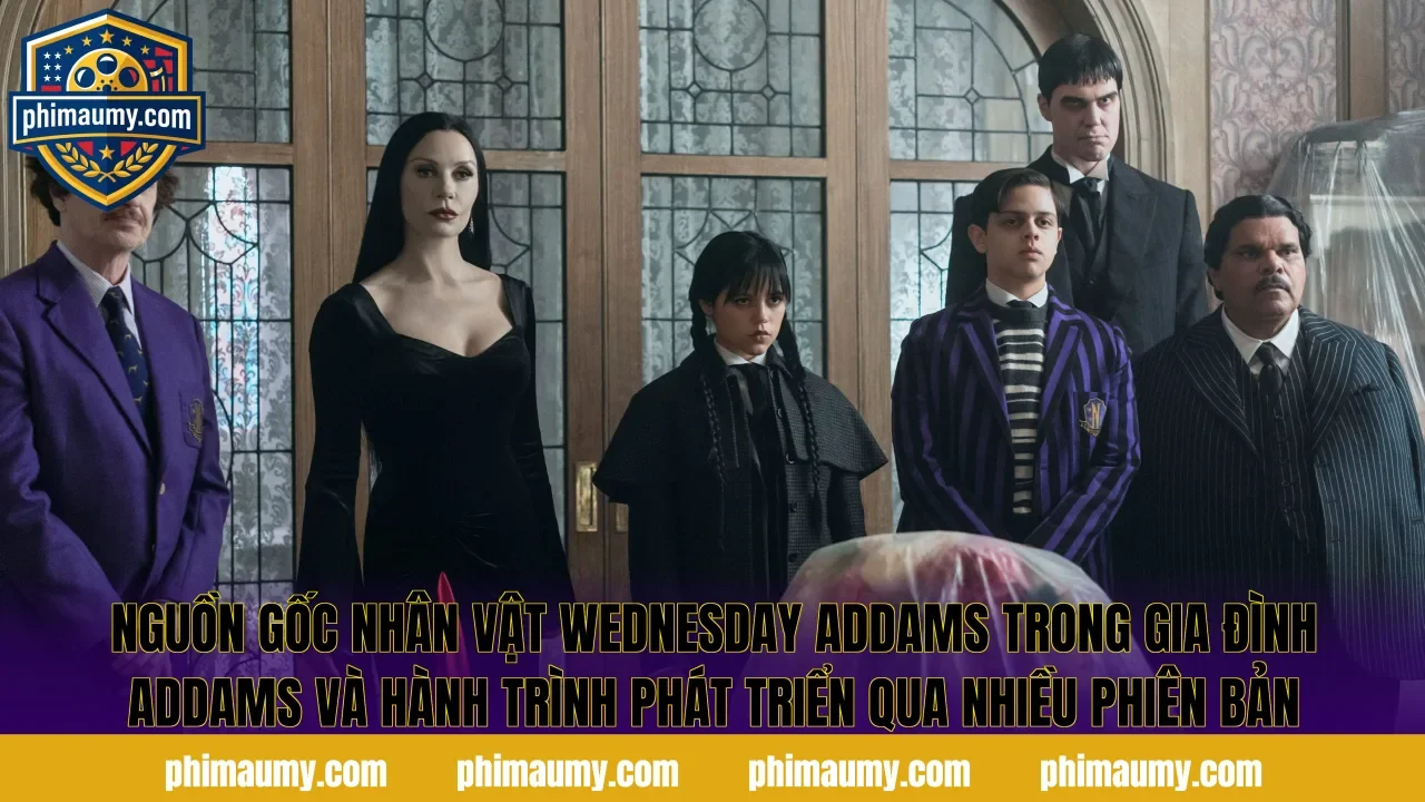 Nguồn gốc nhân vật Wednesday Addams trong gia đình Addams và hành trình phát triển qua nhiều phiên bản