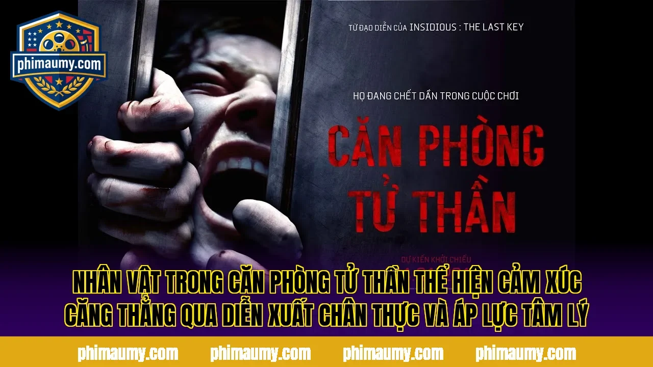 Nhân vật trong Căn Phòng Tử Thần thể hiện cảm xúc căng thẳng qua diễn xuất chân thực và áp lực tâm lý