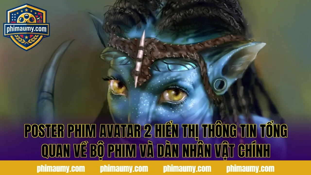 Poster phim Avatar 2 hiển thị thông tin tổng quan về bộ phim và dàn nhân vật chính