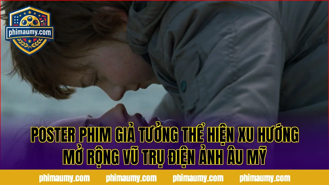 Poster phim giả tưởng thể hiện xu hướng mở rộng vũ trụ điện ảnh Âu Mỹ