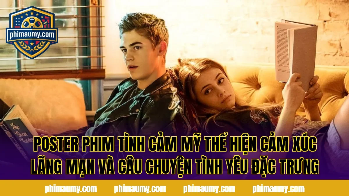 Poster phim tình cảm Mỹ thể hiện cảm xúc lãng mạn và câu chuyện tình yêu đặc trưng
