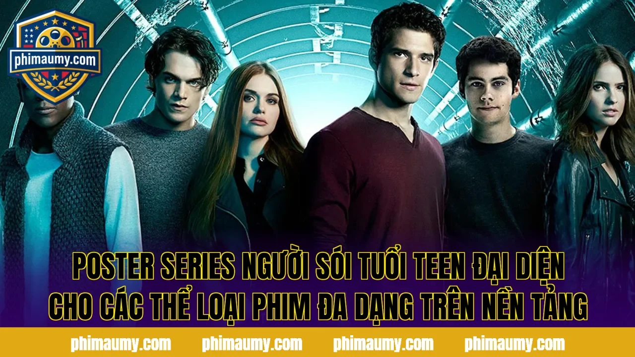 Poster series Người Sói Tuổi Teen đại diện cho các thể loại phim đa dạng trên nền tảng