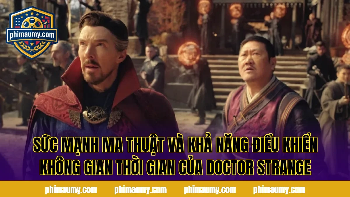 Sức mạnh ma thuật và khả năng điều khiển không gian thời gian của Doctor Strange