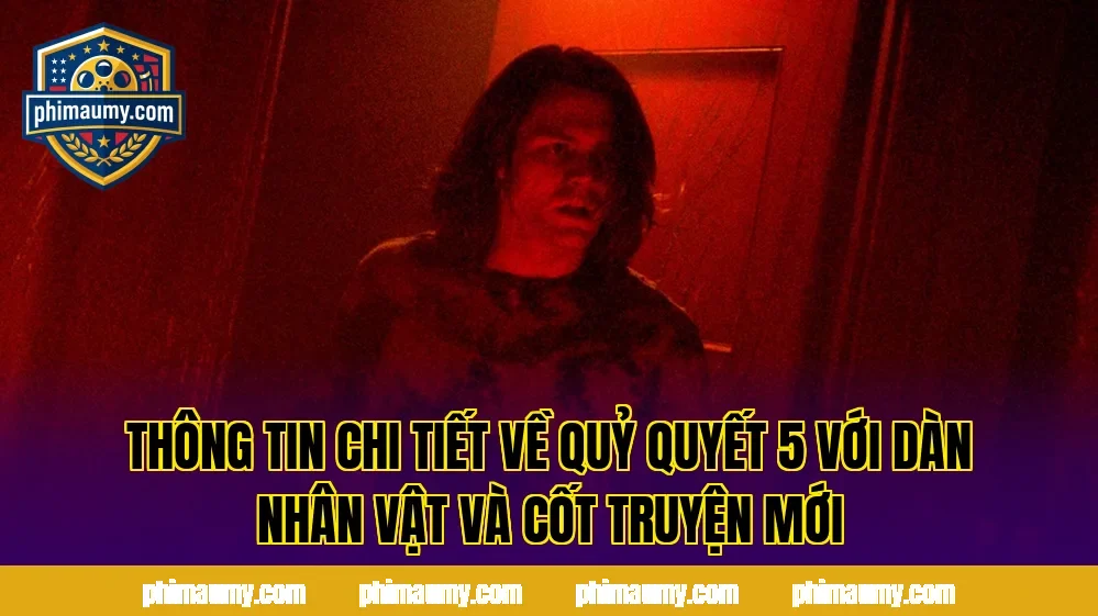 Thông tin chi tiết về Quỷ Quyết 5 với dàn nhân vật và cốt truyện mới