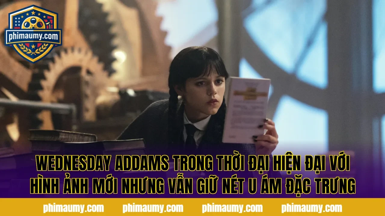 Wednesday Addams trong thời đại hiện đại với hình ảnh mới nhưng vẫn giữ nét u ám đặc trưng