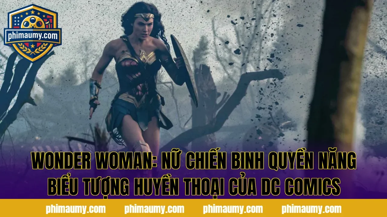 Wonder Woman: Nữ Chiến Binh Quyền Năng Biểu Tượng Huyền Thoại Của DC Comics