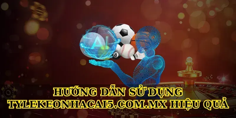 Hướng Dẫn Sử Dụng Tylekeonhacai5.com.mx Hiệu Quả