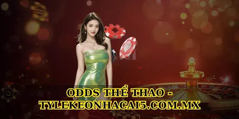 odds-the-thao-tylekeonhacai5-com-mx