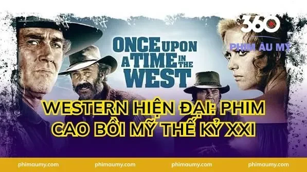 Western Hiện Đại: Phim Cao Bồi Mỹ Thế Kỷ XXI